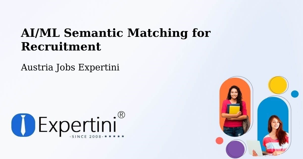 AI/ML Semantic Matching for Recruitment - Austria Jobs Expertini